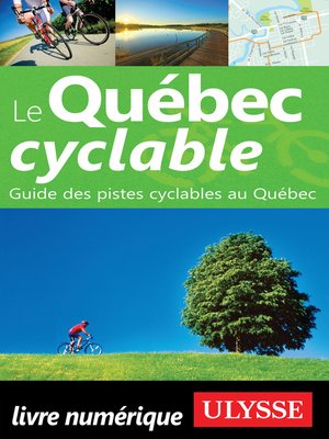cover image of Le Québec cyclable--Guide des voies cyclables au Québec